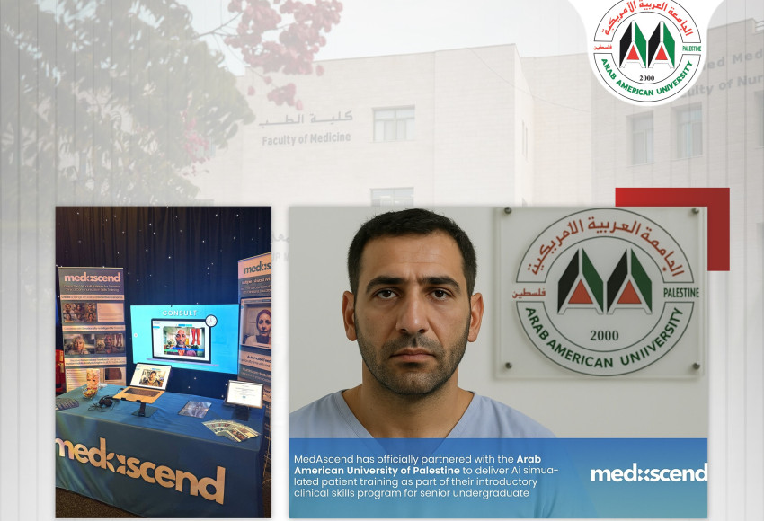 الجامعة العربية الأمريكية أول جامعة فلسطينية تطلق منصة التدريب السريري التفاعلي بالذكاء الاصطناعي Medascend لطلبة كلية الطب